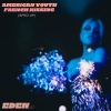 Eden xo - American Youth French Kissing (Sped Up)