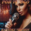 Extra Latino《Por Tu Ego Pista (Instrumental Base Karaoke Version)》[MP3/LRC]