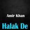 Amir Khan《Halak De》[MP3/LRC]