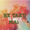 TK Music - Ke Taku Mai (Explicit)