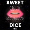 Sweet Dice、Dj Kenzo - Out To Party (Dj Kenzo Remix)