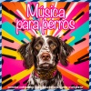 Relax My Dog、Dog Music Dreams、Puppy Music Therapy - Galleta de fuego