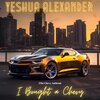 Yeshua Alexander - I Bought a Chevy (Explicit)