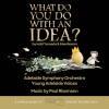 Adelaide Symphony Orchestra、Tilda Cobham Hervey、Christie Anderson、Paul Rissmann、Young Adelaide Voices、Luke Dollman - What Do You Do With An Idea?: One Day (feat. Young Adelaide Voices with Christie Anderson & Tilda Cobham Hervey)