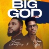 Tim Godfrey、Moses Bliss《Big God (feat. Moses Bliss) (Remix)》[MP3/LRC]