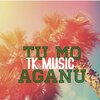 TK Music - Tuu Mo Aganuu