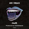 Nutt - All I Want (Explicit)