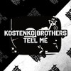 Kostenko Brothers - Tell Me (Original Mix)