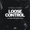 Antoine Clamaran、rio dela duna、Jeremy Bass - Loose Control (Jeremy Bass & Rio Dela Duna Remix)
