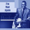 John Lee Hooker - I'm Mad Again