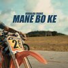 GrindGangTV、Robaloo Frans - Mane Bo Ke (feat. Robaloo Frans)(Explicit)