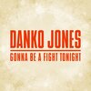 Danko Jones、John Calabrese、Richard Knox - Gonna Be A Fight Tonight