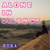 Dyra - Alone in Silence