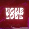 Caroline Almonte - Your Love