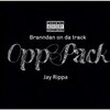 Branndan On Da Track、Jay Rippa - Opp Pack (feat. Jay Rippa) (Explicit)