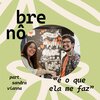 Breno、Sandra Vianna - É o Que Ela Me Faz
