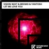 Vision Next、Bromo、Yantosh - Let Me Love You