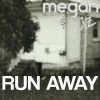 Megan & Liz - Run Away