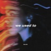 Raje、Roger Brandon Serrano - we used to