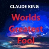 claude king《The Worlds Greatest Fool》[MP3/LRC]