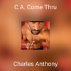 charles anthony - C.A. Come Thru (Explicit)