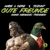SdZunT、Habe & Dere - Gute Freunde kann niemand trennen