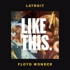 Latroit、FLOYD WONDER - Like This