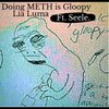 Lia Luma - Doing METH is Gloopy (feat. Seele)(Explicit)