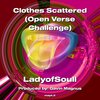 Ladyofsoull - Clothes Scattered (Open Verse Challenge)(Explicit)