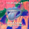 Lil KX Kxng - I’m all alone 4 (Explicit)