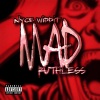 Nyce Widdit、Ruthless《Mad (feat. Ruthless) (Explicit)》[MP3/LRC]