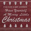 Kyle Clark、Abby Anderson - Have Yourself A Merry Little Christmas