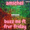 Frvrfriday、Amschel - Buzz Me (feat. Amschel) (Explicit)