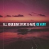 Joe Hunt、K-Ray《All Your Love》[MP3/LRC]