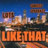 LOT$、Christo Sparkkzz - Like That (feat. Christo Sparkkzz)(Explicit)