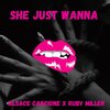 Alsace Carcione、Ruby Miller - She Just Wanna (feat. Ruby Miller)(Explicit)