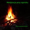 Frank Kozlowski - Medytacja przy ognisku (432Hz Version)