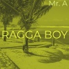 Mr. A - Ragga Boy