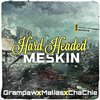 Chachie、MaLias、Grampaw - Hard Headed Meskin (feat. Malias & Grampaw) (Explicit)