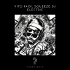 Vito Raisi、Squeeze Dj《Electric (Original Mix)》[MP3/LRC]