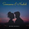 Nathan Grisdale - Someone I Needed