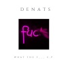 Denats、Adam Hatfield - F___ You (Explicit)