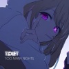 Tidiet《Too Many Nights (Sped Up)》[MP3/LRC]