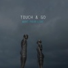 touch & go - Want your love