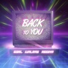S3RL、Walras、Regina - Back To You (feat. Regina)
