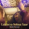 Abida Parveen - Lakheya Sohna Yaar