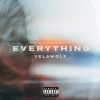 Yelawolf - Everything (Explicit)