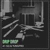 a1 gq、YungPro - Drip Drop (Explicit)