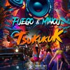 Fuego、Minou - Tsukukuk (Explicit)