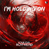 Your Evil Boyfriend - I'm Holding On (Explicit)